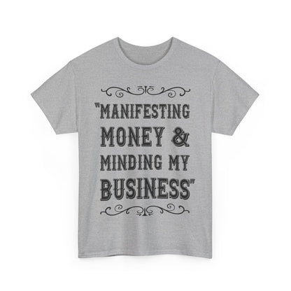 "Manifesting Money" Unisex Heavy Cotton T-shirt - Mind Your Business Shirt for Entrepreneurs