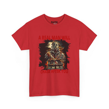 Unisex Graphic Tee: A Real Man Will Chase After You | Funny Shirt, Perfect Gift, Casual Wear, Halloween, Horror Lovers