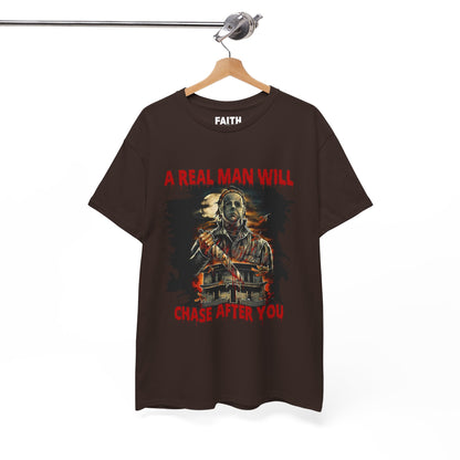 Unisex Graphic Tee: A Real Man Will Chase After You | Funny Shirt, Perfect Gift, Casual Wear, Halloween, Horror Lovers
