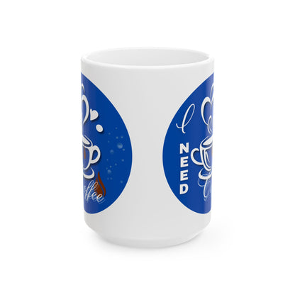 FaithStyles Coffee Mug - "I Need Coffee" Blue Ceramic Mug (11oz & 15oz)