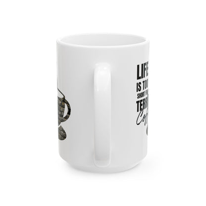 FaithStyles Coffee Mug – “Life Is Too Short For Terrible Coffee” Ceramic Cup (11oz & 15oz)