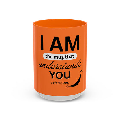 I AM The Mug That Understands You - Funny Coffee Mug, Gift for Coffee Lovers, Morning Motivation Mug, Cute Office Mug, Funny Gift Idea