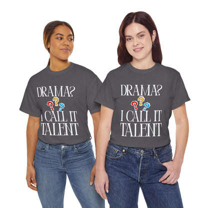 Drama Talent Unisex Heavy Cotton Tee, Funny Graphic Tee, Gift for Actors, Quirky Tee for Drama Lovers, Casual Wear, Gift for Friends