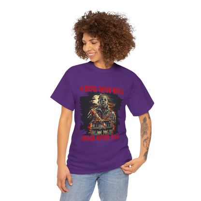 Unisex Graphic Tee: A Real Man Will Chase After You | Funny Shirt, Perfect Gift, Casual Wear, Halloween, Horror Lovers