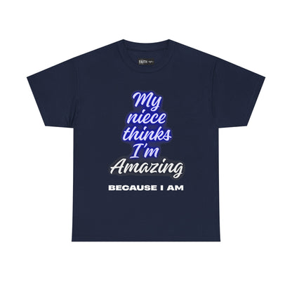 Unisex Heavy Cotton Tee - "My niece thinks I’m Amazing" T-Shirt, Perfect Birthday Gift, Funny Family Tee, Gift for Aunt