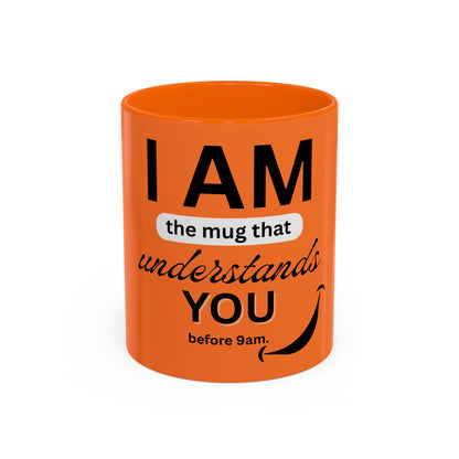 I AM The Mug That Understands You - Funny Coffee Mug, Gift for Coffee Lovers, Morning Motivation Mug, Cute Office Mug, Funny Gift Idea