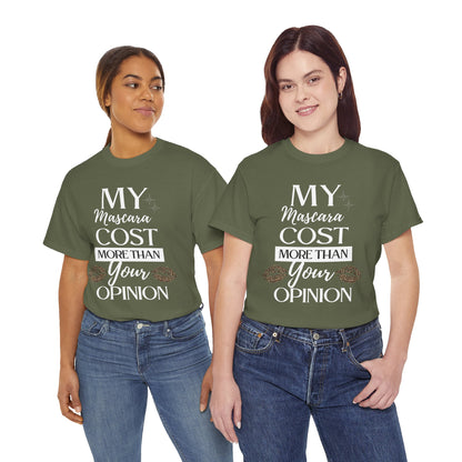 Trendy Statement Tee - 'My Mascara Cost More Than Your Opinion'
