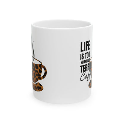 FaithStyles Leopard Coffee Mug — “Life Is Too Short for Terrible Coffee” Ceramic Mug (11oz/15oz)