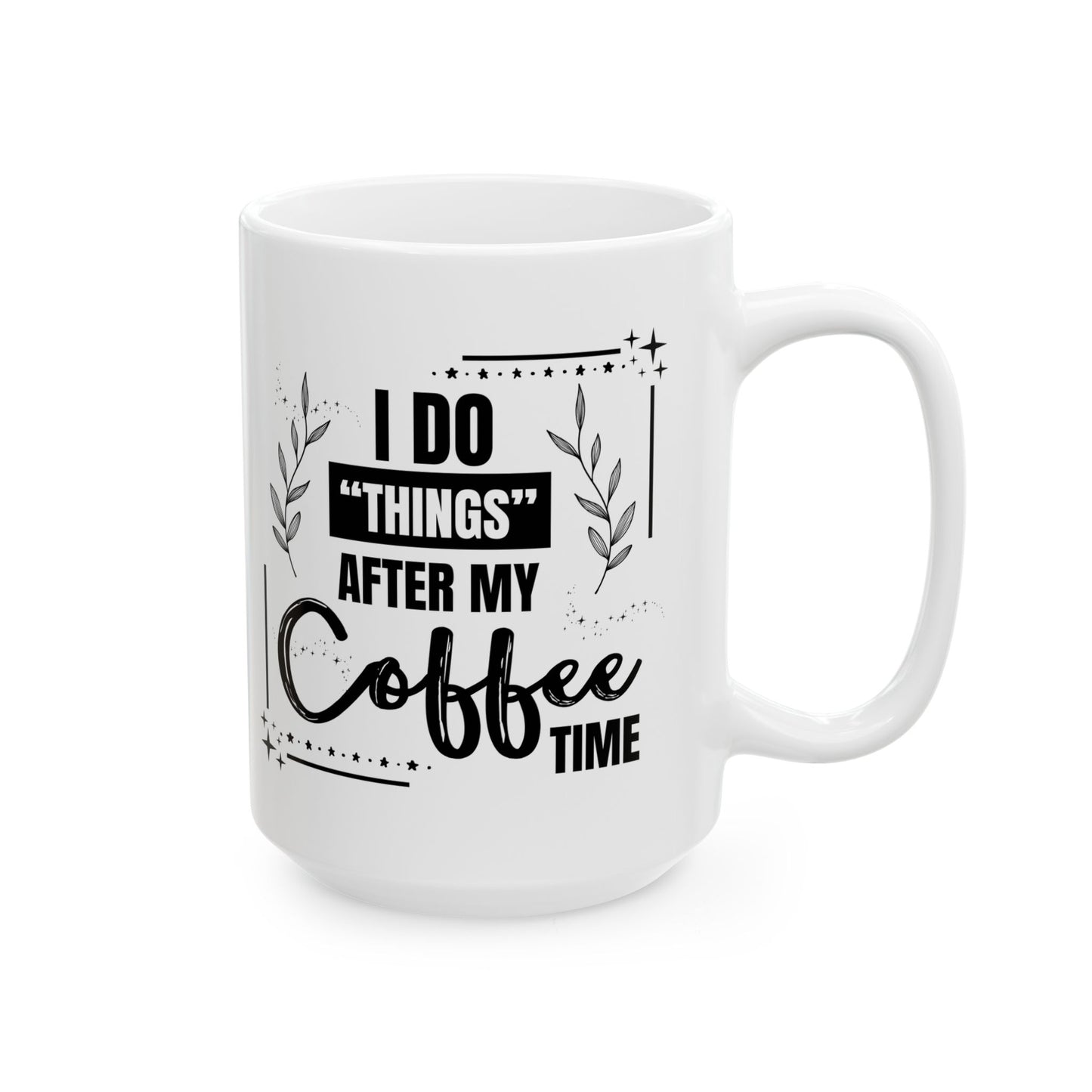 FaithStyles Coffee Mug - Weekend Coffee Time Ceramic Mug, 11oz & 15oz