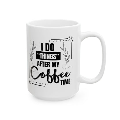 FaithStyles Coffee Mug - Weekend Coffee Time Ceramic Mug, 11oz & 15oz
