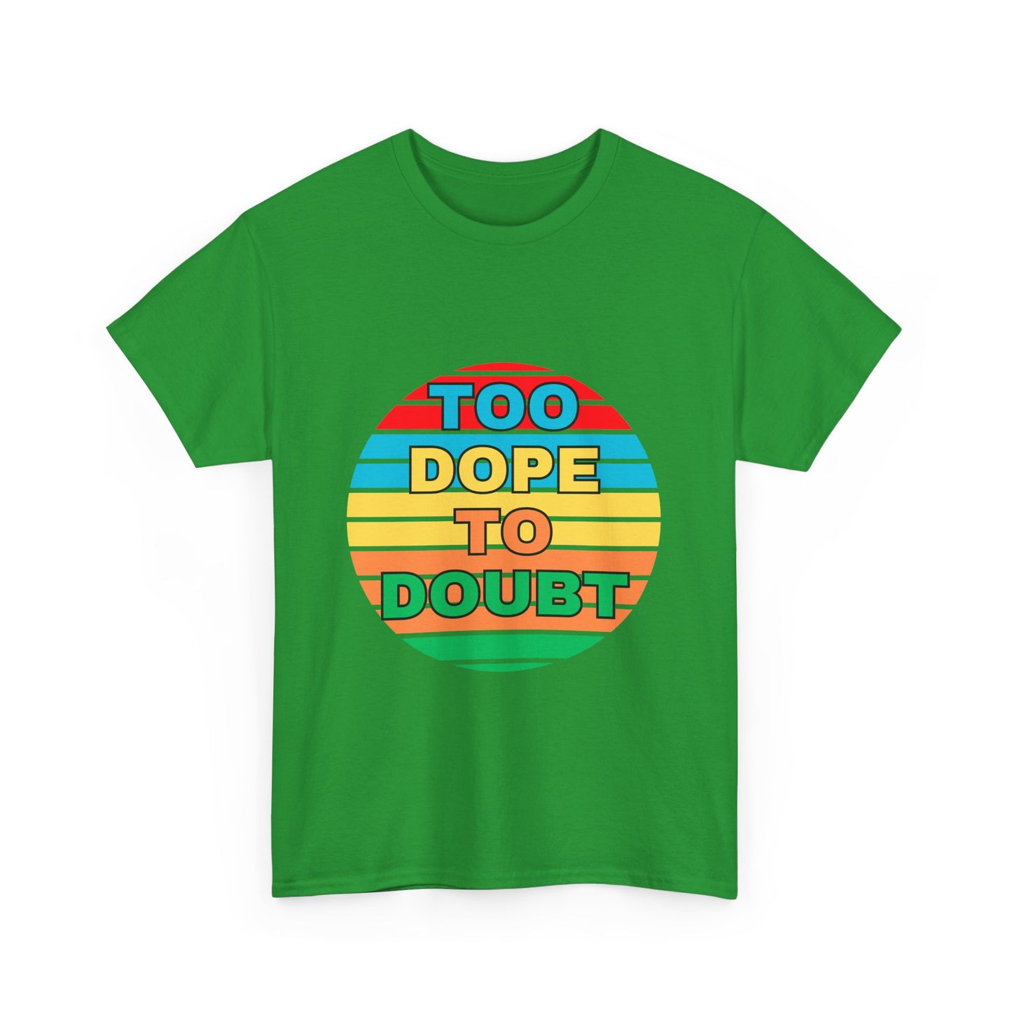 Too Dope to Doubt Unisex Heavy Cotton Tee - Vibrant & Stylish Graphic T-shirt for Everyday Wear