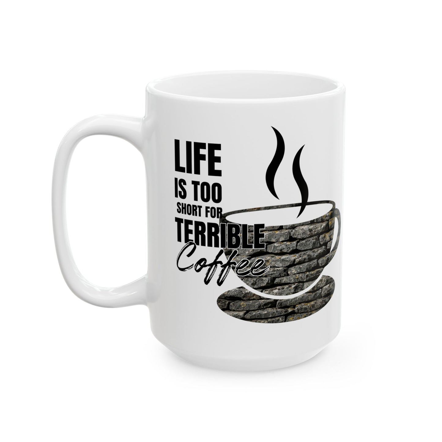 FaithStyles Coffee Mug – “Life Is Too Short For Terrible Coffee” Ceramic Cup (11oz & 15oz)