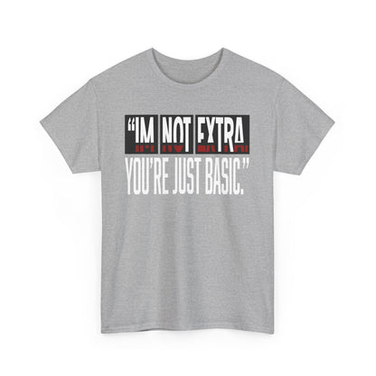 I'm Not Extra Male Tee, Casual T-Shirt, Fun Statement Shirt, Gift for Friends, Everyday Wear
