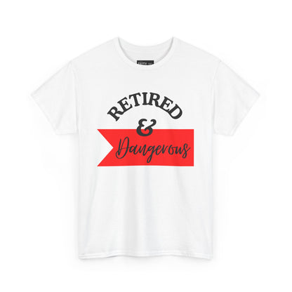 Retired & Dangerous Unisex Heavy Cotton Tee, Funny Retirement Shirt, Gift for Retirees, Casual Wear, Humorous Retirement Tees