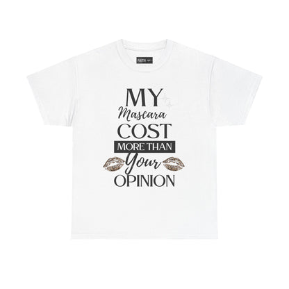 Trendy Statement Tee - 'My Mascara Cost More Than Your Opinion'