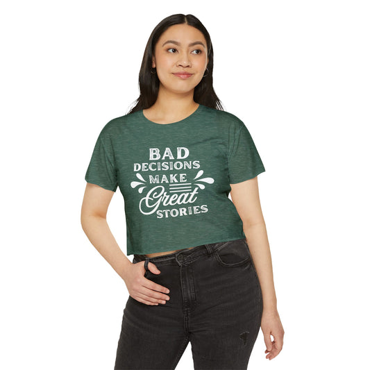 Women's Festival Crop Top - Bad Decisions Make Great Stories, Summer Fashion, Party Wear, Music Festival Tee, Trendy Casual Top
