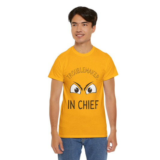 Troublemaker in Chief Tee, Funny Graphic Tee, Unisex T-Shirt, Casual Humor Shirt, Perfect Gift for Friends
