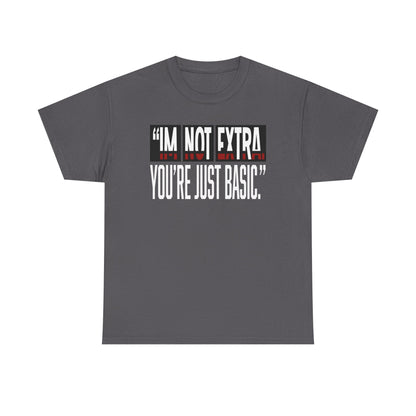 I'm Not Extra Male Tee, Casual T-Shirt, Fun Statement Shirt, Gift for Friends, Everyday Wear