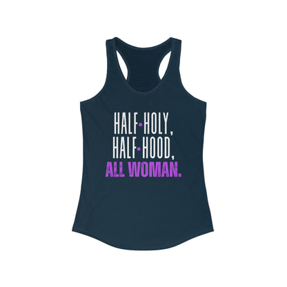 Half Holy, Half Hood, All Woman Racerback Tank | Women's Fitness Top, Casual Wear, Gift for Her, Empowerment Shirt, Summer Apparel