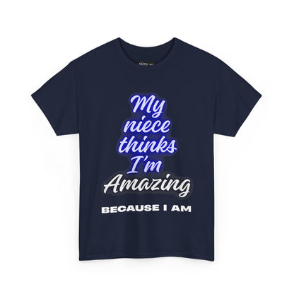 Unisex Heavy Cotton Tee - "My niece thinks I’m Amazing" T-Shirt, Perfect Birthday Gift, Funny Family Tee, Gift for Aunt
