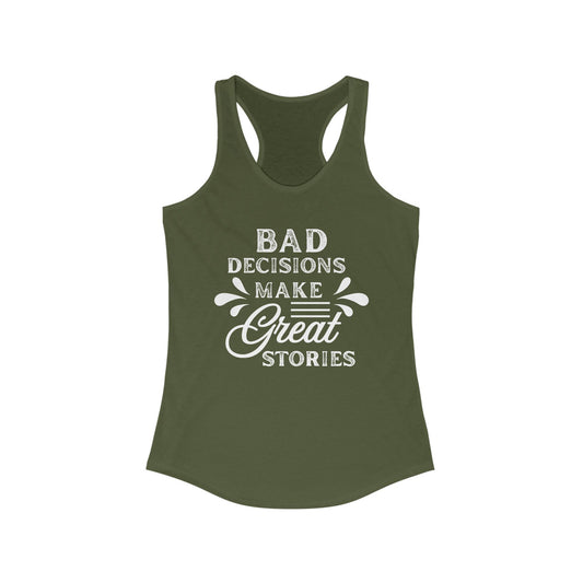 Bad Decisions Tank Top - Funny Tank for Women, Summer Workout Shirt, Gift for Friends, Casual Apparel, Great Stories Quote