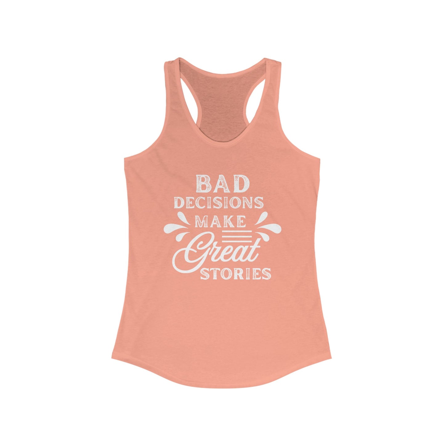 Bad Decisions Tank Top - Funny Tank for Women, Summer Workout Shirt, Gift for Friends, Casual Apparel, Great Stories Quote