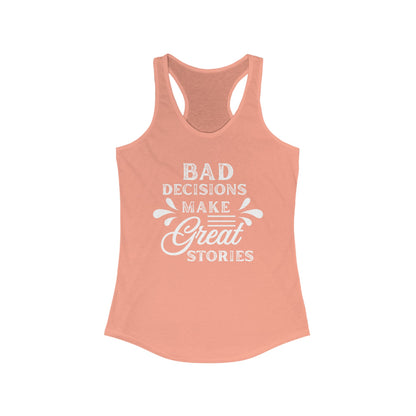 Bad Decisions Tank Top - Funny Tank for Women, Summer Workout Shirt, Gift for Friends, Casual Apparel, Great Stories Quote