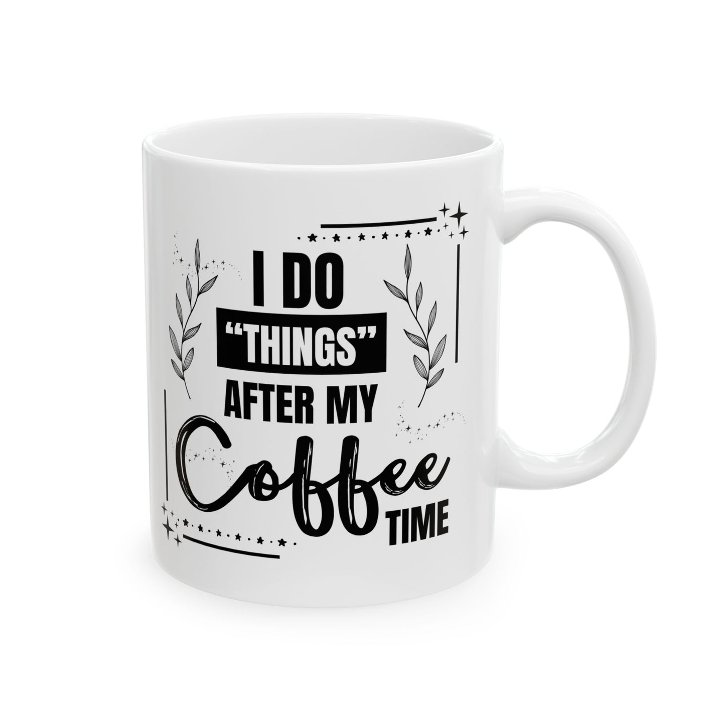 FaithStyles Coffee Mug - Weekend Coffee Time Ceramic Mug, 11oz & 15oz