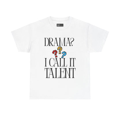 Drama Talent Unisex Heavy Cotton Tee, Funny Graphic Tee, Gift for Actors, Quirky Tee for Drama Lovers, Casual Wear, Gift for Friends