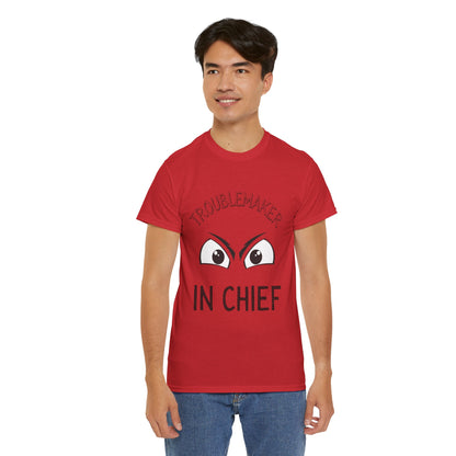 Troublemaker in Chief Tee, Funny Graphic Tee, Unisex T-Shirt, Casual Humor Shirt, Perfect Gift for Friends