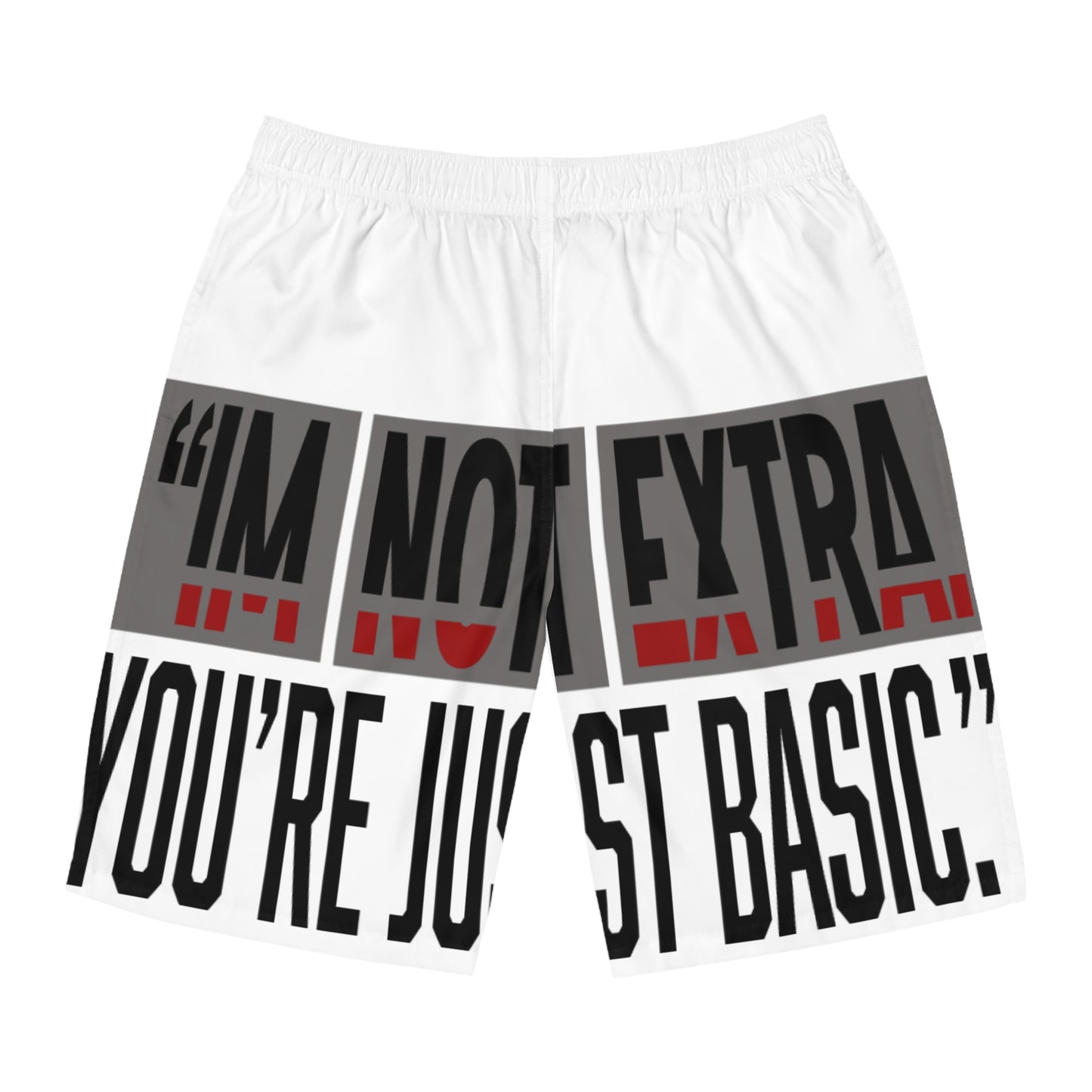 Board Shorts - 'I’m Not Extra, You’re Just Basic' AOP, Beachwear, Summer Apparel, Casual Swim Trunks, Gift for Him, Funny Swim Shorts