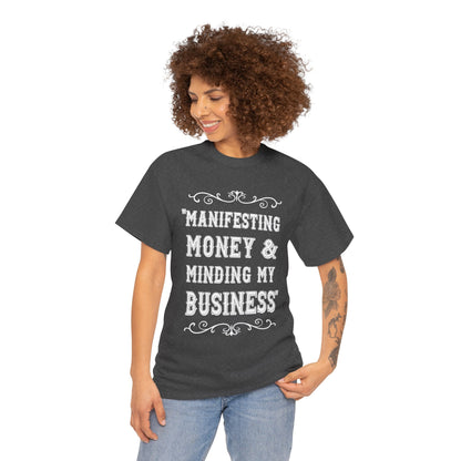 "Manifesting Money" Unisex Heavy Cotton T-shirt - Mind Your Business Shirt for Entrepreneurs