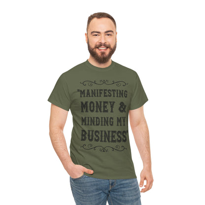 "Manifesting Money" Unisex Heavy Cotton T-shirt - Mind Your Business Shirt for Entrepreneurs