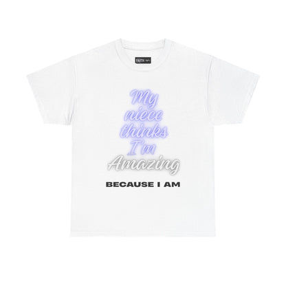 Unisex Heavy Cotton Tee - "My niece thinks I’m Amazing" T-Shirt, Perfect Birthday Gift, Funny Family Tee, Gift for Aunt