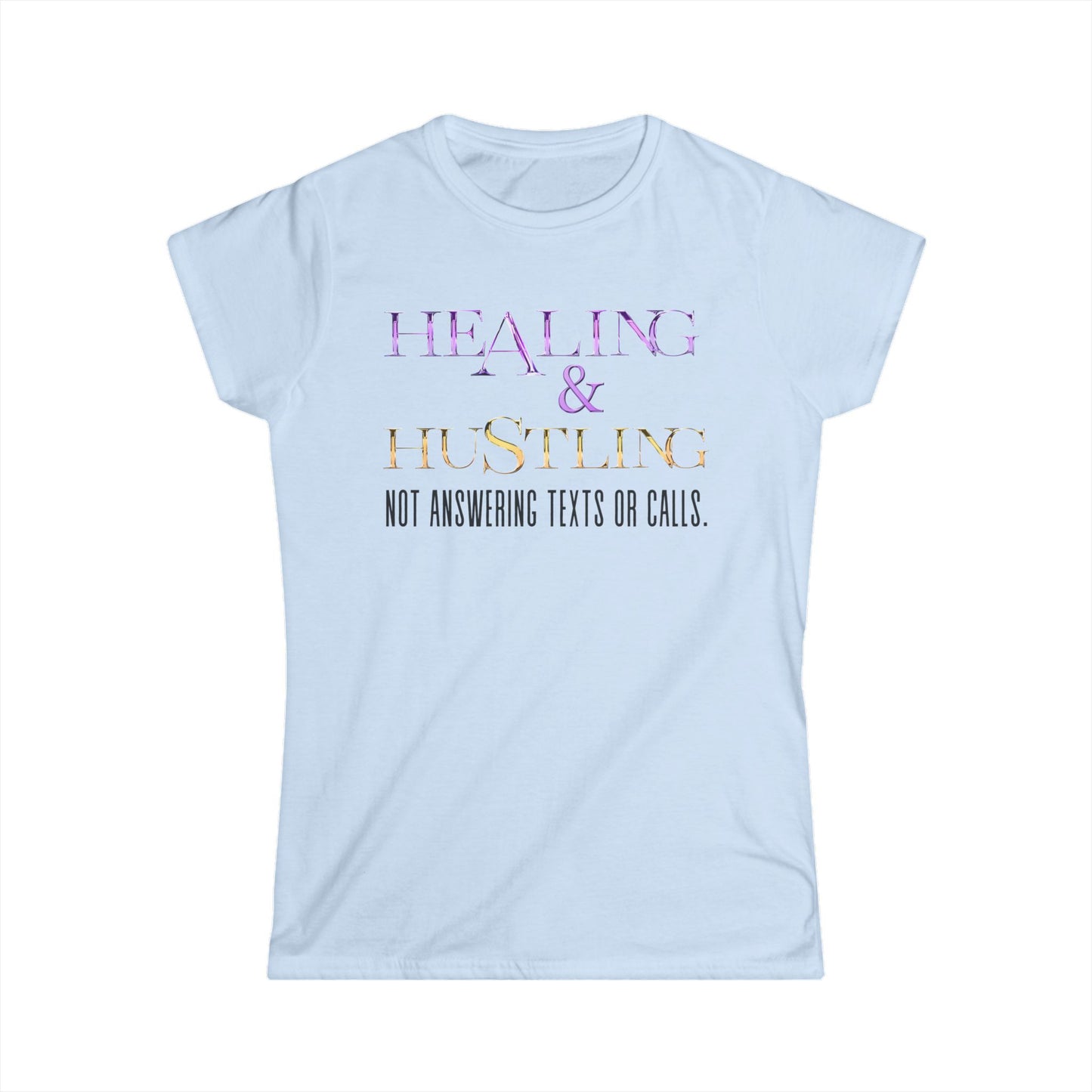 Healing & Trusting Women's Softstyle Tee - Not Answering Texts or Calls, Relaxed Fit Shirt, Self-Care Gift, Motivational Tee, Casual [...]
