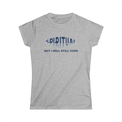 Spiritual Cuss Women's Tee, Casual Shirt, Gift for Her, Spirituality Shirt, Funny Quote Tee, Everyday Wear