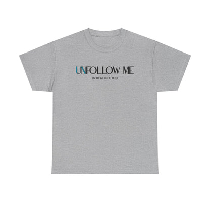 Male Unfollow Me Graphic Tee | Statement T-Shirt, Funny Gift, Casual Wear, Unique Style, Lightweight Comfort