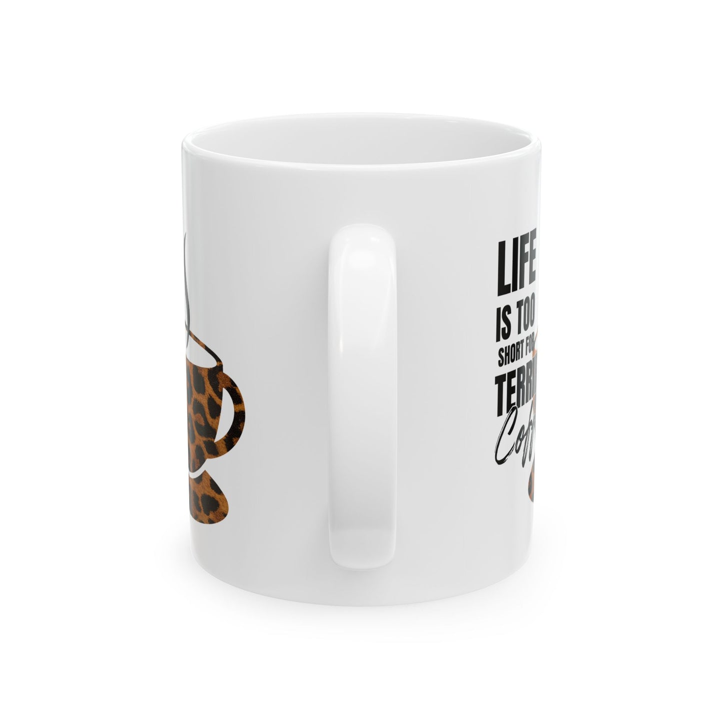 FaithStyles Leopard Coffee Mug — “Life Is Too Short for Terrible Coffee” Ceramic Mug (11oz/15oz)