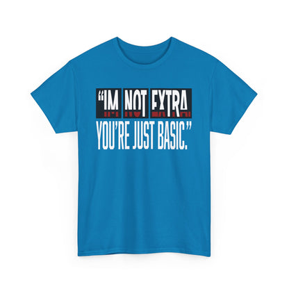 I'm Not Extra Male Tee, Casual T-Shirt, Fun Statement Shirt, Gift for Friends, Everyday Wear