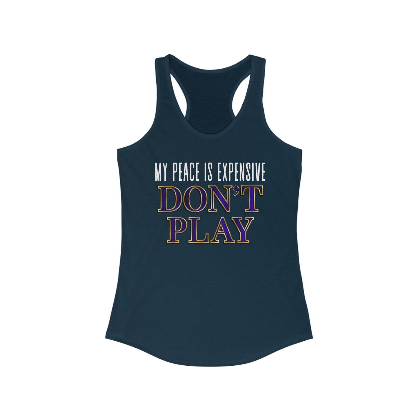 Women's Motivational Racerback Tank Top - My Peace is Expensive Don't Play, Fitness Apparel, Gift for Her, Summer Workout Top, Casual Wear