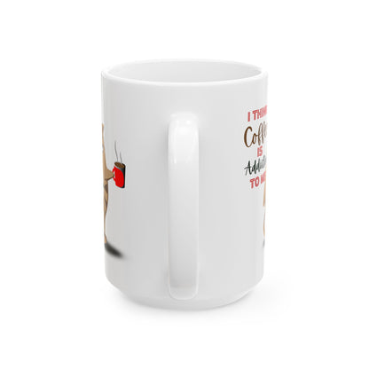 FaithStyles Coffee Addict Cat Ceramic Mug — Funny Cat Saying "I Think Coffee Is Addicted To Me" (11oz, 15oz)