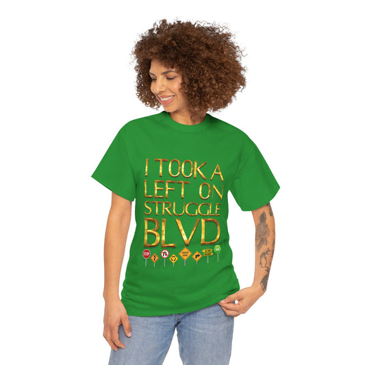 Humorous Unisex Heavy Cotton T-shirt - "I Took a Left on Struggle BLVD"