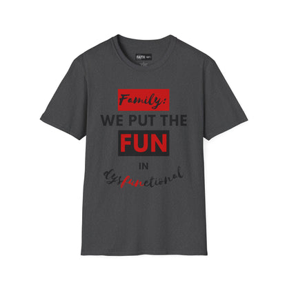 Dysfunctional Family Fun T-Shirt, Family Reunion Tee, Gift for Family Gatherings, Humorous Graphic Shirt, Unisex T-Shirt