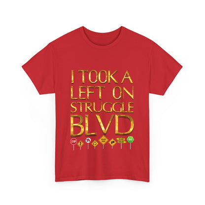 Humorous Unisex Heavy Cotton T-shirt - "I Took a Left on Struggle BLVD"