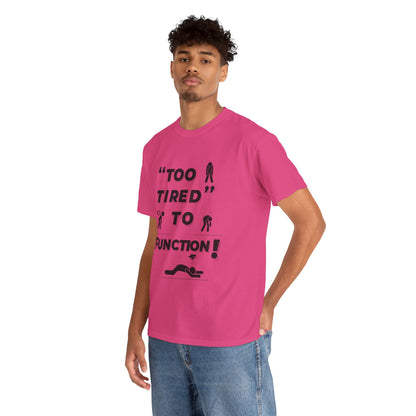 Unisex Heavy Cotton Tee with "Too Tired" Design - Funny Graphic Shirt for Relaxation, Self-Care, Casual Wear, Gift for Friends