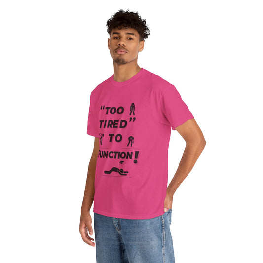 Unisex Heavy Cotton Tee with "Too Tired" Design - Funny Graphic Shirt for Relaxation, Self-Care, Casual Wear, Gift for Friends