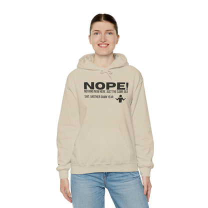Nope! Hoodie — Funny 'Nothing New Here, Just The Same Old Sh*t' Graphic Pullover