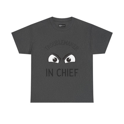 Troublemaker in Chief Tee, Funny Graphic Tee, Unisex T-Shirt, Casual Humor Shirt, Perfect Gift for Friends
