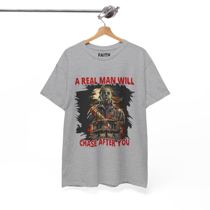 Unisex Graphic Tee: A Real Man Will Chase After You | Funny Shirt, Perfect Gift, Casual Wear, Halloween, Horror Lovers