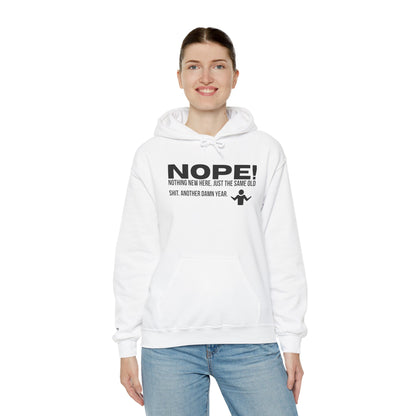 Nope! Hoodie — Funny 'Nothing New Here, Just The Same Old Sh*t' Graphic Pullover